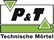 P & T Technische Mörtel
